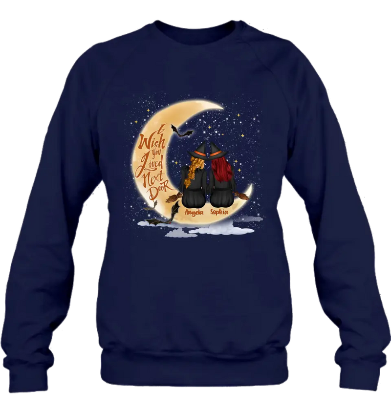 Personalized Witches Besties T-shirt/Long Sleeve/Sweatshirt/Hoodie - Gift Idea For Friends/Sisters/Besties - I Wish You Lived Next Door