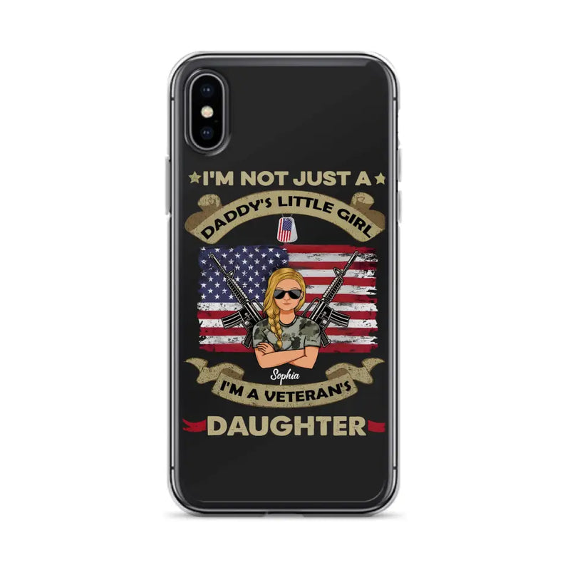 Custom Personalized Veteran's Daughter Phone Case - Gift Idea For Veteran/ Daughter - I'm Not Just A Daddy's Little Girl I'm A Veteran's Daughter - Case For iPhone/ Samsung