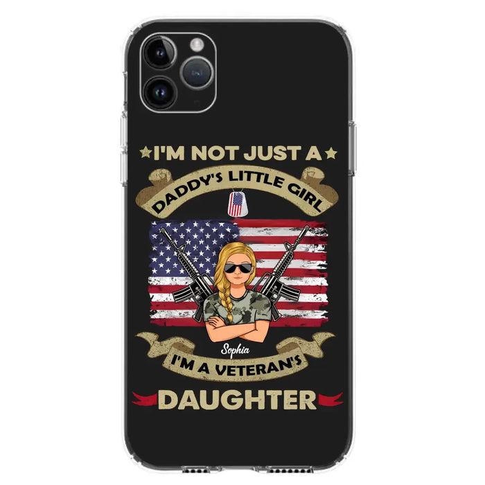 Custom Personalized Veteran's Daughter Phone Case - Gift Idea For Veteran/ Daughter - I'm Not Just A Daddy's Little Girl I'm A Veteran's Daughter - Case For iPhone/ Samsung