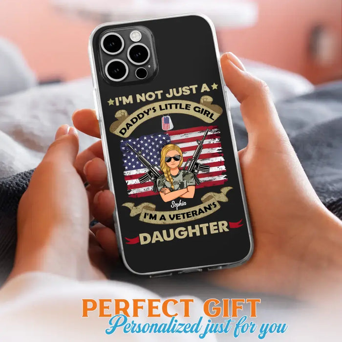 Custom Personalized Veteran's Daughter Phone Case - Gift Idea For Veteran/ Daughter - I'm Not Just A Daddy's Little Girl I'm A Veteran's Daughter - Case For iPhone/ Samsung