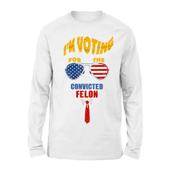 Support For The Convicted Felon T-shirt/ Long Sleeve/ Sweatshirt/ Hoodie