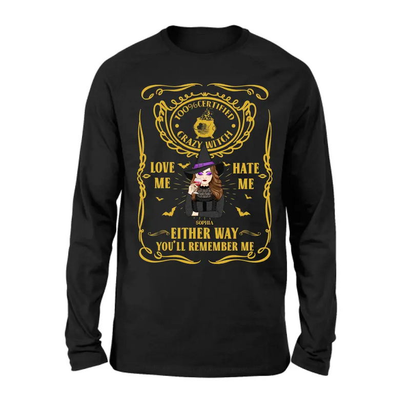 Personalized Crazy Witch T-shirt/Long Sleeve/Sweatshirt/Hoodie - Gift Idea For Friend - Love Me Hate Me Either Way You'll Remember Me