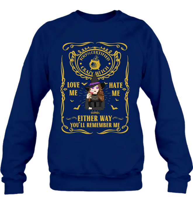 Custom Personalized Crazy Witch T-shirt/ Long Sleeve/ Sweatshirt/ Hoodie - Gift Idea For Friend - Love Me Hate Me Either Way You'll Remember Me