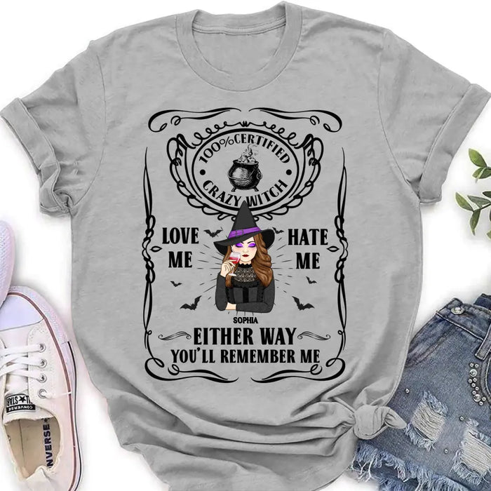 Custom Personalized Crazy Witch T-shirt/ Long Sleeve/ Sweatshirt/ Hoodie - Gift Idea For Friend - Love Me Hate Me Either Way You'll Remember Me