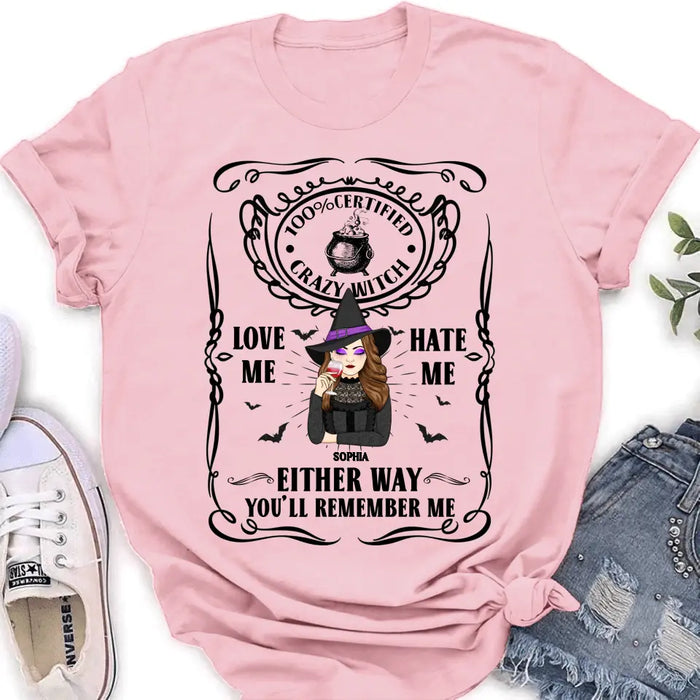 Custom Personalized Crazy Witch T-shirt/ Long Sleeve/ Sweatshirt/ Hoodie - Gift Idea For Friend - Love Me Hate Me Either Way You'll Remember Me