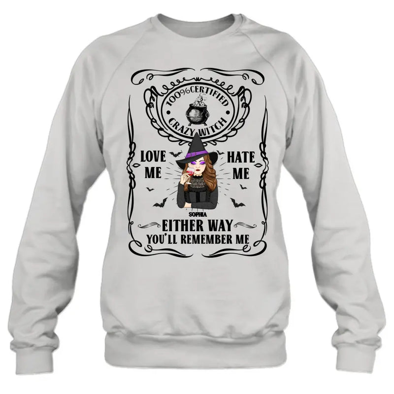 Personalized Crazy Witch T-shirt/Long Sleeve/Sweatshirt/Hoodie - Gift Idea For Friend - Love Me Hate Me Either Way You'll Remember Me