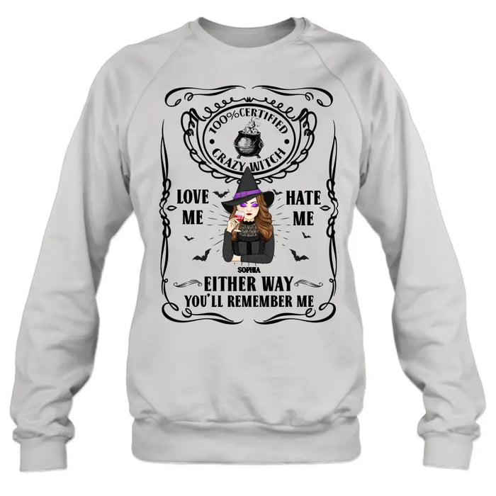 Custom Personalized Crazy Witch T-shirt/ Long Sleeve/ Sweatshirt/ Hoodie - Gift Idea For Friend - Love Me Hate Me Either Way You'll Remember Me