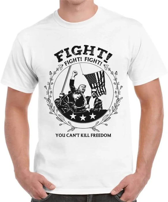 Fight Fight Fight You Can't Kill Freedom T-shirt/ Long Sleeve/ Sweatshirt/ Hoodie