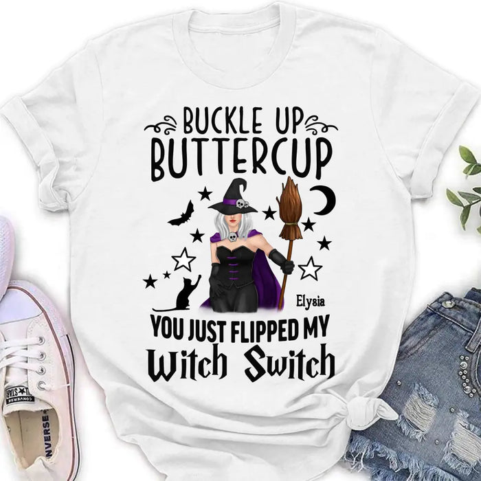 Custom Personalized Witch T-shirt/ Long Sleeve/ Sweatshirt/ Hoodie - Gift Idea For Friend - Buckle Up Buttercup You Just Flipped My Witch Switch