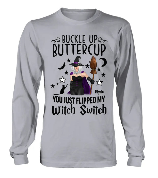 Custom Personalized Witch T-shirt/ Long Sleeve/ Sweatshirt/ Hoodie - Gift Idea For Friend - Buckle Up Buttercup You Just Flipped My Witch Switch