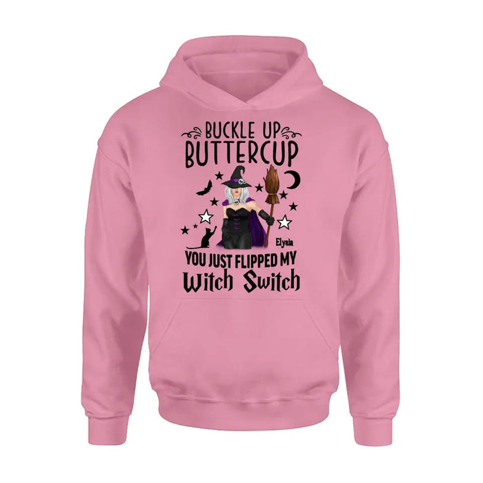 Custom Personalized Witch T-shirt/ Long Sleeve/ Sweatshirt/ Hoodie - Gift Idea For Friend - Buckle Up Buttercup You Just Flipped My Witch Switch