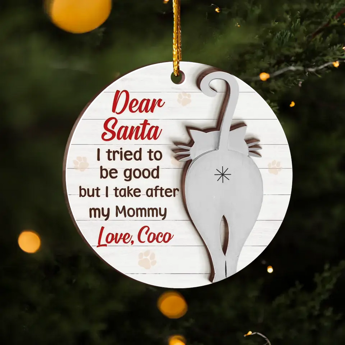 Custom Personalized Dog/ Cat 2 Layers Wooden Ornament - Gift Idea For Christmas - Dear Santa I Tried To Be Good But I Take After My Mommy