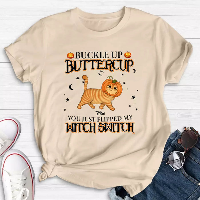 Custom Personalized Cat T-shirt/ Long Sleeve/ Sweatshirt/ Hoodie - Halloween Gift Idea For Cat Lover - Buckle Up Buttercup You Just Flipped My Witch Switch