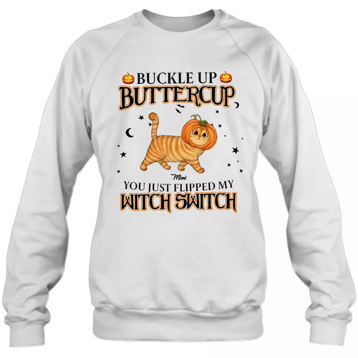 Custom Personalized Cat T-shirt/ Long Sleeve/ Sweatshirt/ Hoodie - Halloween Gift Idea For Cat Lover - Buckle Up Buttercup You Just Flipped My Witch Switch