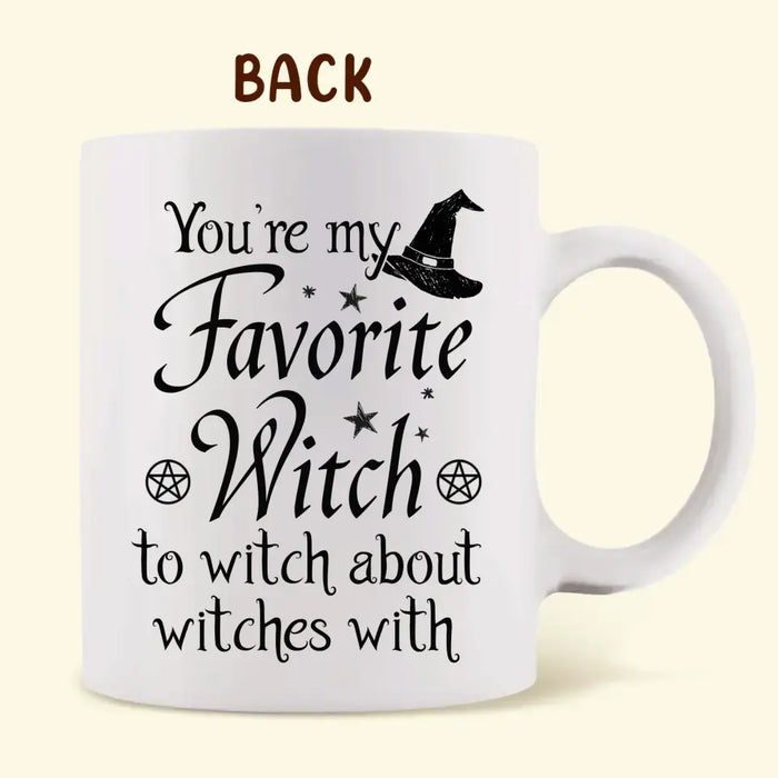 Custom Personalized Best-Tea Witches Coffee Mug - Gift Idea For Friends/ Sisters - You're My Favorite Witch To Witch About Witches With