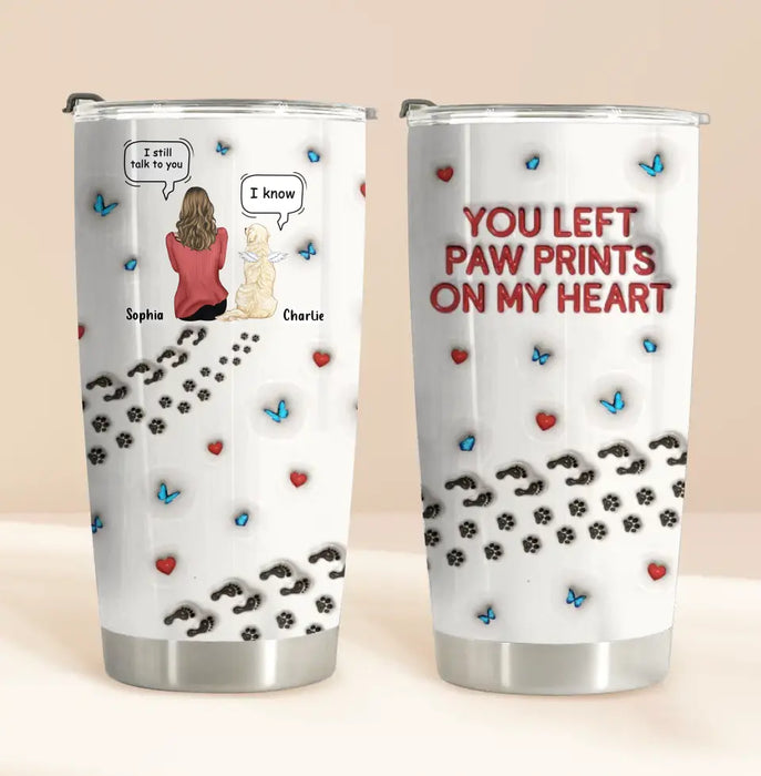 Custom Personalized Dog Mom Tumbler - Memorial Gift Idea For Dog/ Cat/ Rabbit Lover - Upto 4 Pets - You Left Paw Prints On My Heart