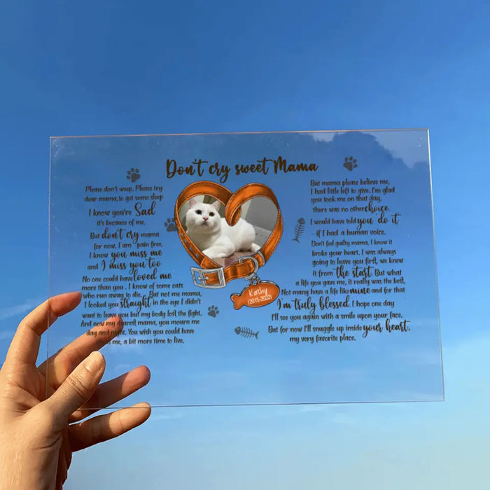 Personalized Memorial Photo Cat Acrylic Plaque - Gift Idea For Pet Lover - Don't Cry Sweet Mama Please Don't Weep