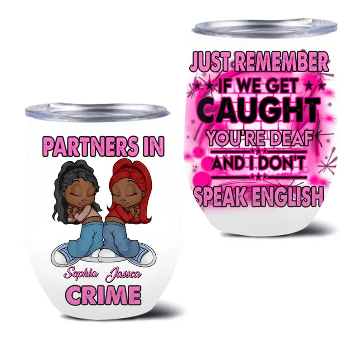 Custom Personalized Partners In Crime Vintage Friend Wine Tumbler - Gift Idea For Friends/ Sisters/ Besties - Just Remember If We Get Caught