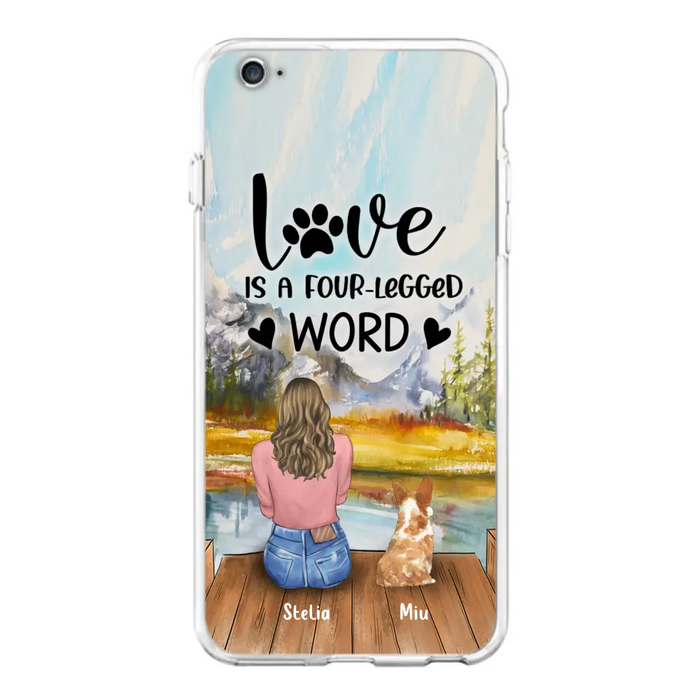 Custom Personalized Pet Mom/Pet Dad Phone Case - Gifts For Pet Lovers With Upto 4 Pets - Love Is A Four-Legged Word