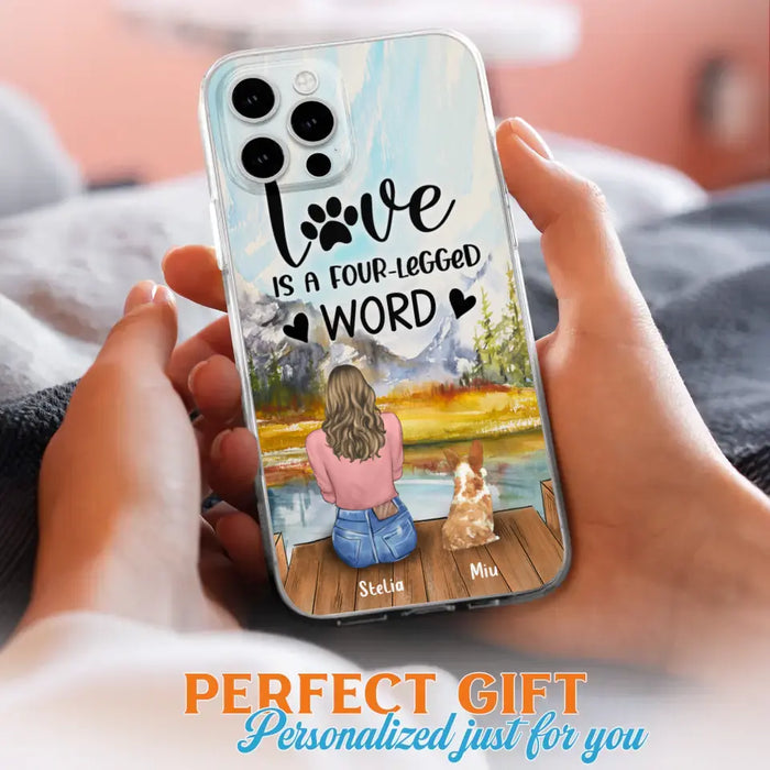 Custom Personalized Pet Mom/Pet Dad Phone Case - Gifts For Pet Lovers With Upto 4 Pets - Love Is A Four-Legged Word