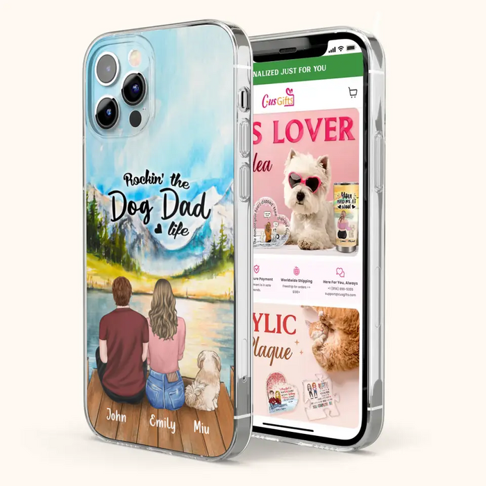 Custom Personalized Pet Parents Phone Case - Parents & Upto 3 Pets - Gifts For Dog Lovers,Cat Lovers - Rockin' The Dog Dad Life