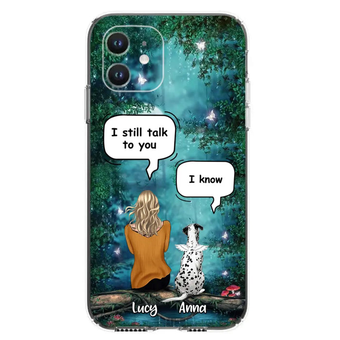 Custom Personalized Dog Memorial Phone Case - Upto 5 Pets - Best Gift For Dog Lover - I still talk to you - Case For iPhone And Samsung