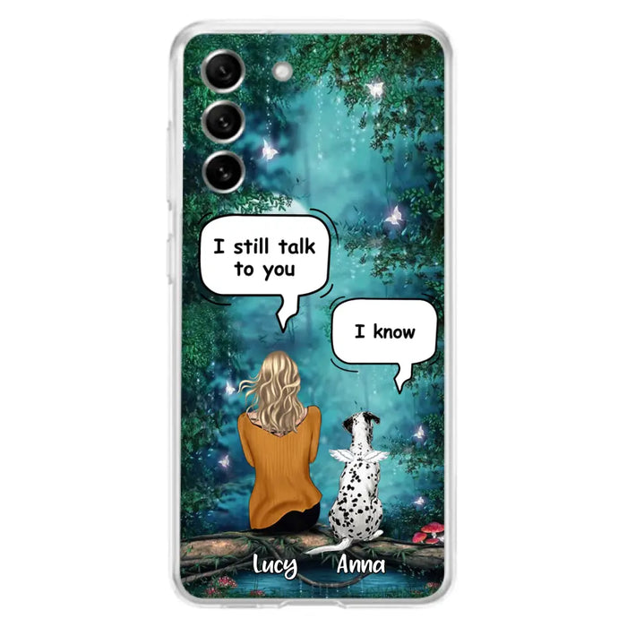 Custom Personalized Dog Memorial Phone Case - Upto 5 Pets - Best Gift For Dog Lover - I still talk to you - Case For iPhone And Samsung