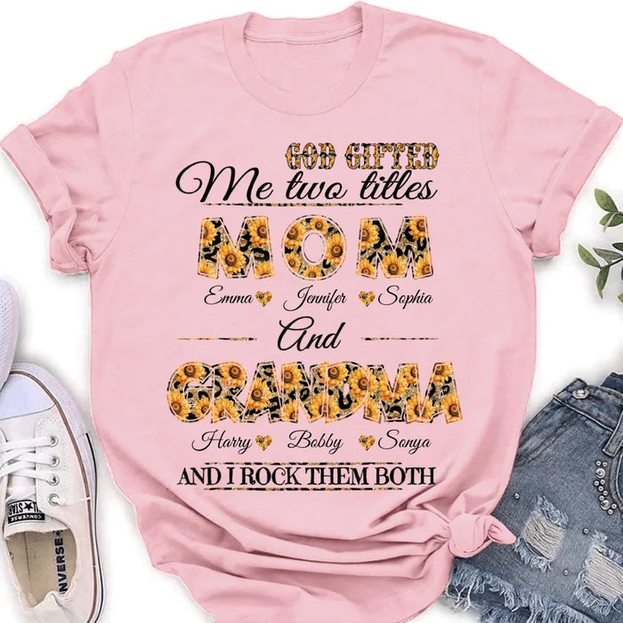 Custom Personalized Mom And Grandma Shirt - Upto 12 People - Mother's Day Gift Idea for Mom/Grandma - God Gifted Me Two Titles Mom And Grandma