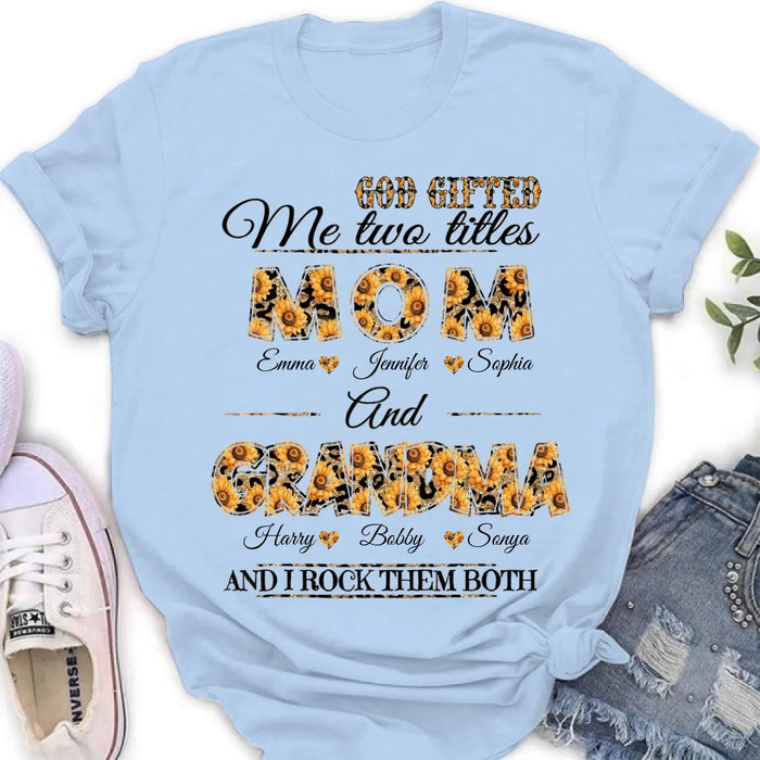 Custom Personalized Mom And Grandma Shirt - Upto 12 People - Mother's Day Gift Idea for Mom/Grandma - God Gifted Me Two Titles Mom And Grandma