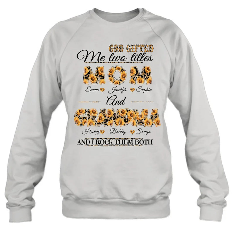 Personalized Mom And Grandma Shirt - Up to 12 People - Mother's Day Gift Idea for Mom/Grandma - God Gifted Me Two Titles Mom And Grandma
