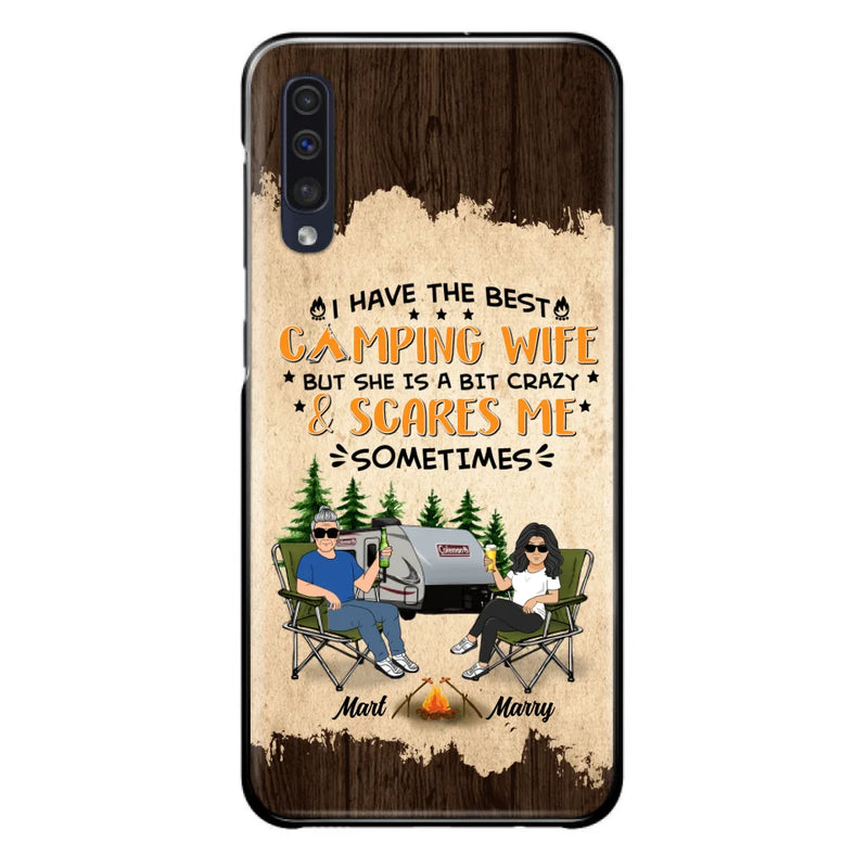 Custom Personalized Camping Couple Phone Case - Gift Idea For Camping Lover - I Have The Best Camping Wife But She Is A Bit Crazy & Scares Me Sometimes - Case For iPhone And Samsung