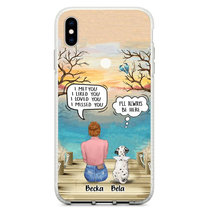 Custom Personalized Memorial Pet Mom Phone Case - I Met You I Liked You I Loved You I Missed You - Upto 5 Pets - Memorial Gift Idea For Dog/ Cat Lover - Case For iPhone And Samsung