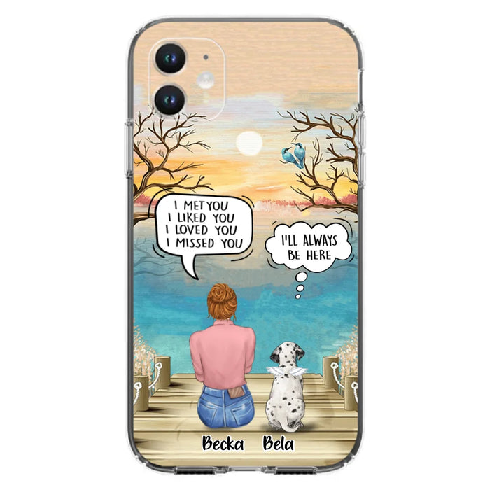 Custom Personalized Memorial Pet Mom Phone Case - I Met You I Liked You I Loved You I Missed You - Upto 5 Pets - Memorial Gift Idea For Dog/ Cat Lover - Case For iPhone And Samsung