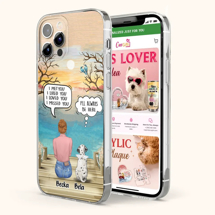 Custom Personalized Memorial Pet Mom Phone Case - I Met You I Liked You I Loved You I Missed You - Upto 5 Pets - Memorial Gift Idea For Dog/ Cat Lover - Case For iPhone And Samsung