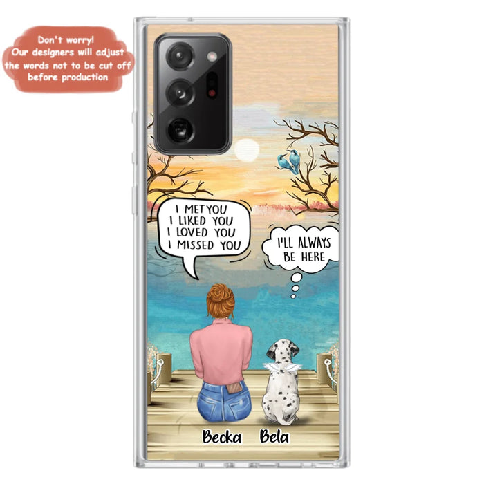 Custom Personalized Memorial Pet Mom Phone Case - I Met You I Liked You I Loved You I Missed You - Upto 5 Pets - Memorial Gift Idea For Dog/ Cat Lover - Case For iPhone And Samsung