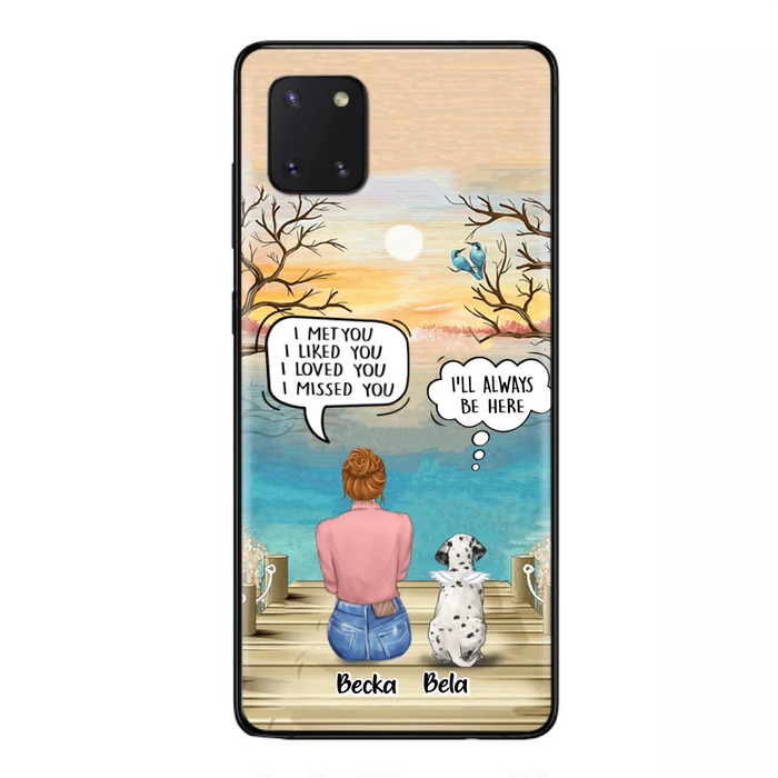 Custom Personalized Memorial Pet Mom Phone Case - I Met You I Liked You I Loved You I Missed You - Upto 5 Pets - Memorial Gift Idea For Dog/ Cat Lover - Case For iPhone And Samsung