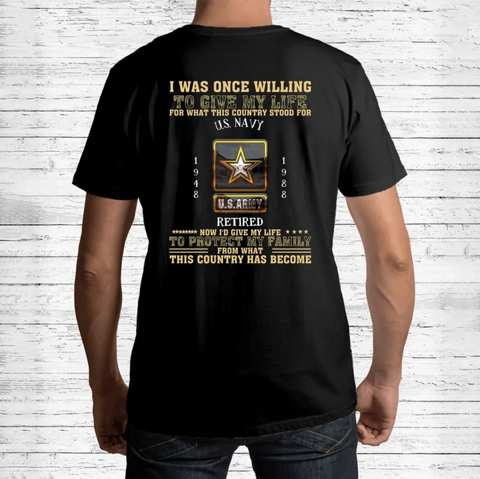 Custom Personalized Retired Veteran T-Shirt - Gift Idea For Veteran/ Father/ Grandpa - Now I'd Give My Life To Protect My Family