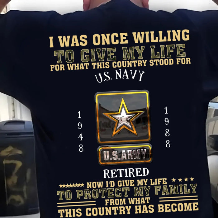 Custom Personalized Retired Veteran T-Shirt - Gift Idea For Veteran/ Father/ Grandpa - Now I'd Give My Life To Protect My Family