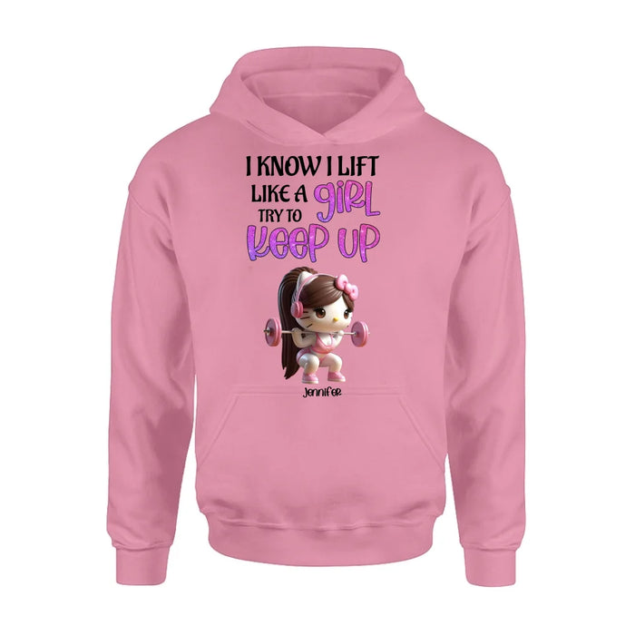 Custom Personalized Keep Up T-shirt/ Long Sleeve/ Sweatshirt/ Hoodie - Cute Workout Design - Motivation Gift Idea For Fitness Enthusiasts - I Know I Lift Lift A Girl