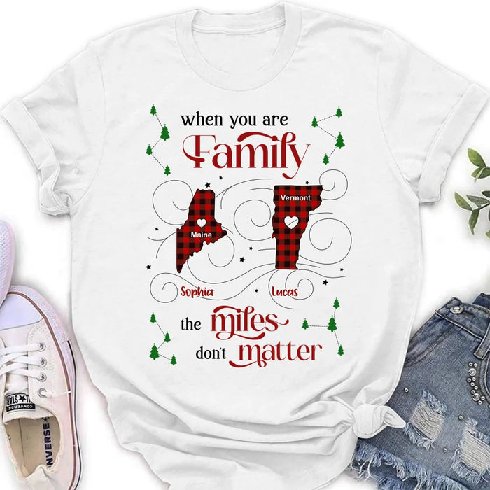 Custom Personalized Family Shirt/ Hoodie - Christmas Gift Idea For Family - When You Are Family The Miles Don't Matter