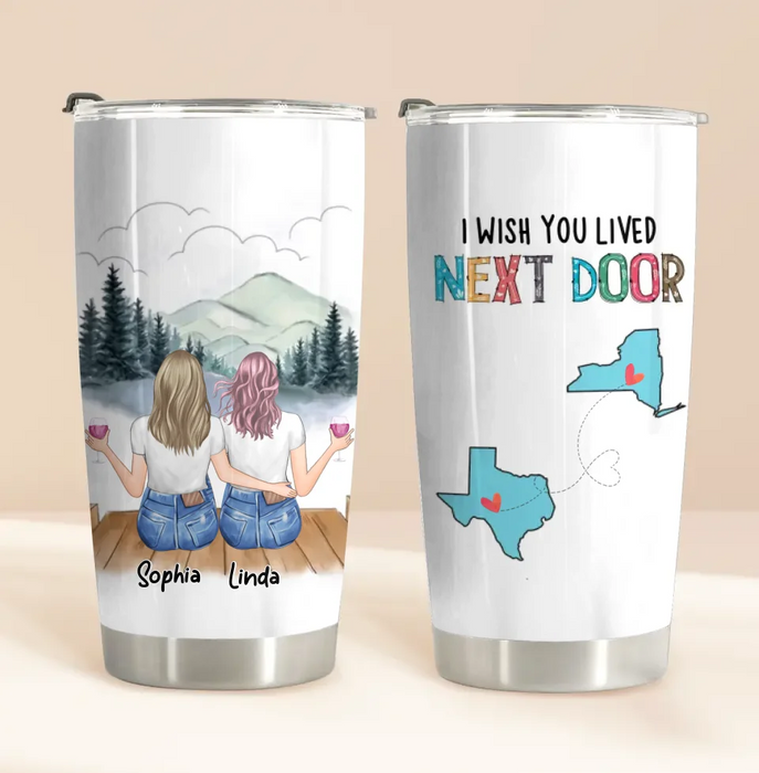 Custom Personalized Best Friend Tumbler - Gift Idea For Friends/ Birthday - I Wish You Lived Next Door