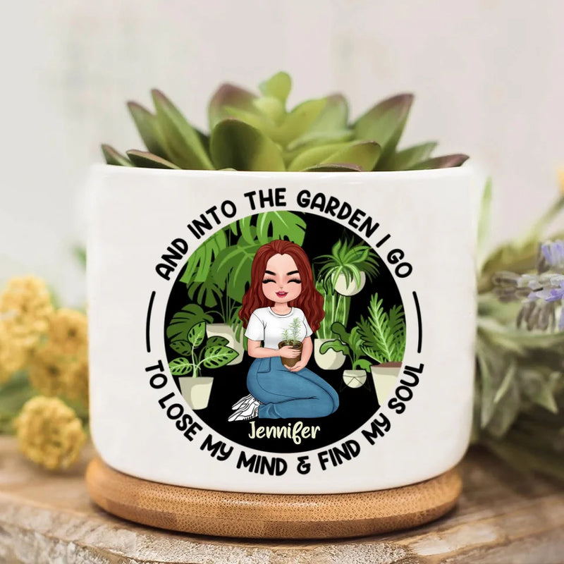 Personalized Plant Pot - Gift for the Plant Lovers/Mother's Day - And Into The Garden I Go To Lose My Mind & Find My Soul