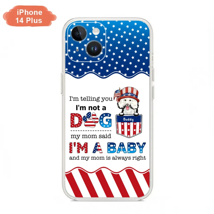 Custom Personalized Pet Phone Case - Independence Day Gift Idea for Dog/Cat Owners - I'm Telling You I'm Not A Dog - Case for iPhone/Samsung