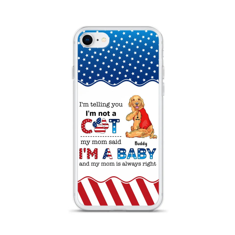 Custom Personalized Pet Phone Case - Independence Day Gift Idea for Dog/Cat Owners - I'm Telling You I'm Not A Dog - Case for iPhone/Samsung