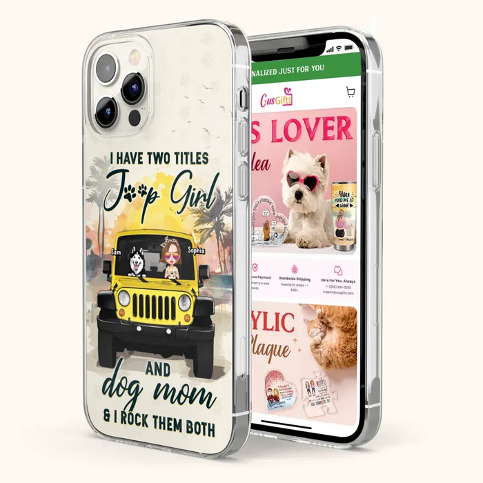 Custom Personalized Dog Mom Phone Case - Upto 3 Dogs - Gift Idea for Dog Lovers/Off-road Lovers - I Have Two Titles Jeep Girl And Dog Mom & I Rock Them Both - Case for iPhone/Samsung