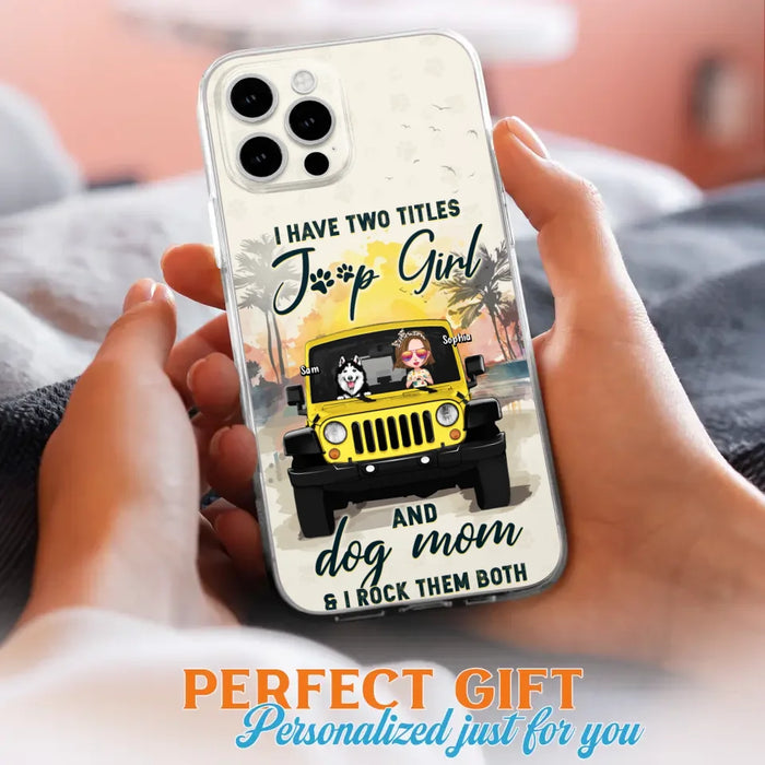 Custom Personalized Dog Mom Phone Case - Upto 3 Dogs - Gift Idea for Dog Lovers/Off-road Lovers - I Have Two Titles Jeep Girl And Dog Mom & I Rock Them Both - Case for iPhone/Samsung