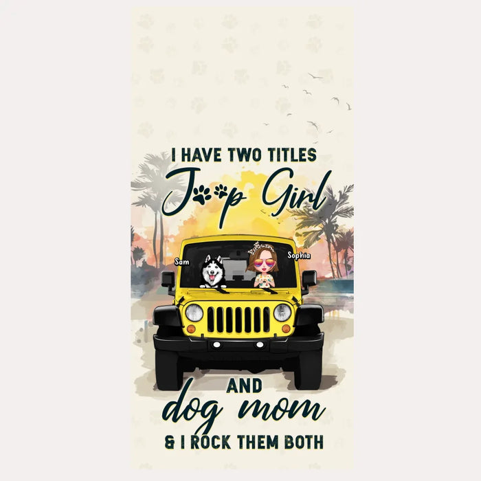 Custom Personalized Dog Mom Phone Case - Upto 3 Dogs - Gift Idea for Dog Lovers/Off-road Lovers - I Have Two Titles Jeep Girl And Dog Mom & I Rock Them Both - Case for iPhone/Samsung