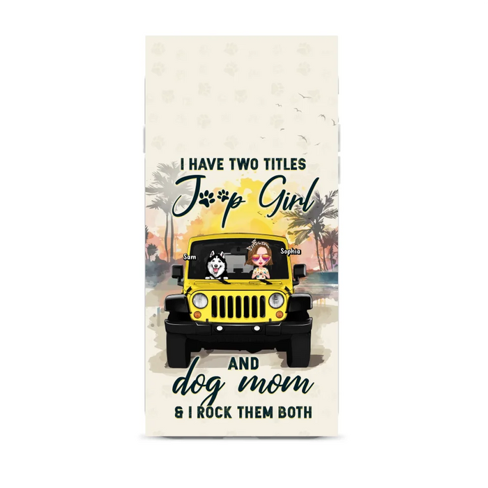 Custom Personalized Dog Mom Phone Case - Upto 3 Dogs - Gift Idea for Dog Lovers/Off-road Lovers - I Have Two Titles Jeep Girl And Dog Mom & I Rock Them Both - Case for iPhone/Samsung