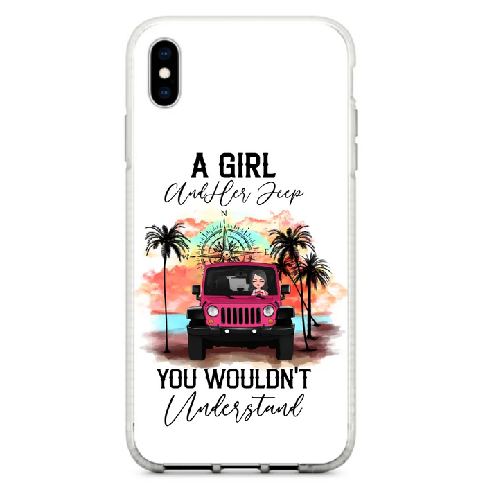 Custom Personalized Jeep Girl Phone Case - Gift Idea For Jeep/ Off-road Lovers - A Girl And Her Jeep You Wouldn't Understand - Case for iPhone/Samsung