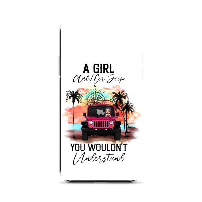 Custom Personalized Jeep Girl Phone Case - Gift Idea For Jeep/ Off-road Lovers - A Girl And Her Jeep You Wouldn't Understand - Case for iPhone/Samsung